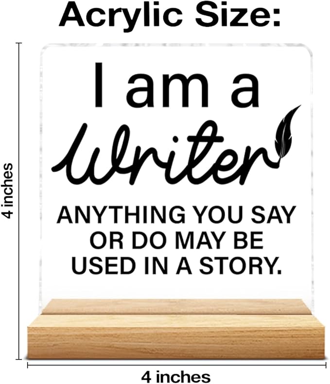 Writer Gifts for Men Women, Funny Gifts for Writers Authors Novelist Journalist, I'm a Writer Anything You Say or Do May Be Used in a Story Acrylic Plaque Sign with Wooden Stand Home Office Decor