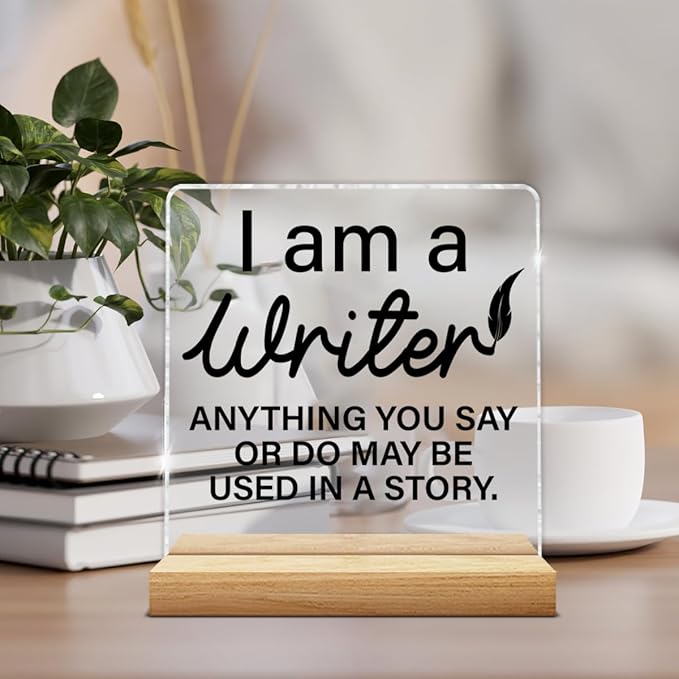 Writer Gifts for Men Women, Funny Gifts for Writers Authors Novelist Journalist, I'm a Writer Anything You Say or Do May Be Used in a Story Acrylic Plaque Sign with Wooden Stand Home Office Decor